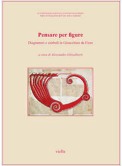 PENSARE PER FIGURE DIAGRAMMI E SIMBOLI IN GIOACCHINO DA FIORE