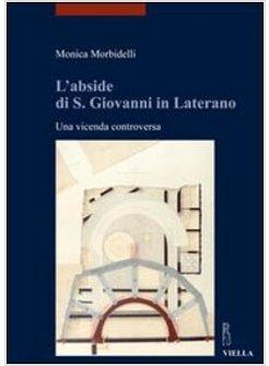 L'ABSIDE DI S. GIOVANNI IN LATERANO UNA VICENDA CONTROVERSA 