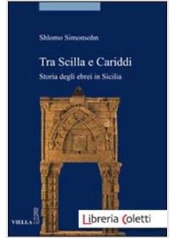 TRA SCILLA E CARIDDI. STORIA DEGLI EBREI IN SICILIA