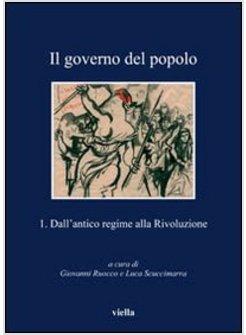 IL GOVERNO DEL POPOLO DALL'ANTICO REGIME ALLA RIVOLUZIONE VOL. 1