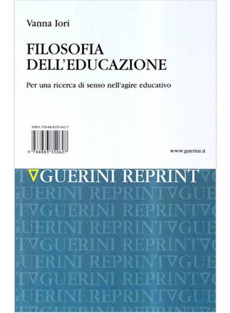 FILOSOFIA DELL'EDUCAZIONE. PER UNA RICERCA DI SENSO NELL'AGIRE EDUCATIVO