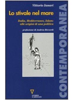 STIVALE NEL MARE ALLE ORIGINI DELLA POLITICA ARABO*MEDITERRANEA DELL'ITALIA (LO