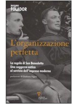 ORGANIZZAZIONE PERFETTA REGOLA DI SAN BENEDETTO  UNA SAGGEZZA ANTICA AL SERVIZIO