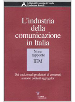 INDUSTRIA DELLA COMUNICAZIONE IN ITALIA 9° RAPPORTO IEM (L')