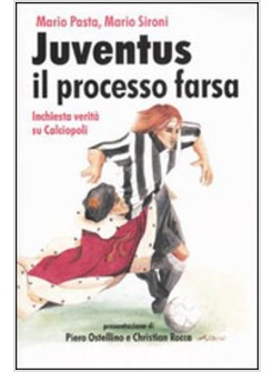 JUVENTUS IL  PROCESSO FARSA