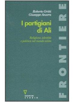 PARTIGIANI DI ALI'. RELIGIONE, IDENTITA' E POLITICA NEL MONDO SCIITA (I)
