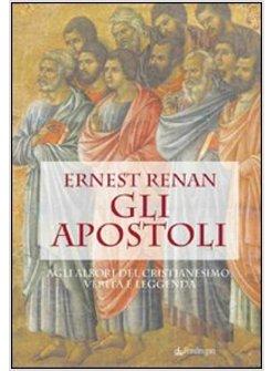 APOSTOLI AGLI ALBORI DEL CRISTIANESIMO VERITA' E LEGGENDA