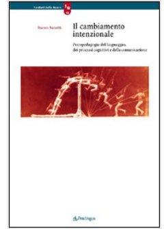 CAMBIAMENTO INTENZIONALE PSICOPEDAGOGIA DEL LINGUAGGIO DEI PROCESSI COGNITIVI 
