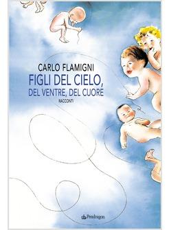 FIGLI DEL CIELO DEL VENTRE DEL CUORE