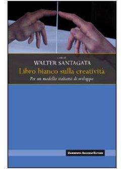 LIBRO BIANCO SULLA CREATIVITA'  PER UN MODELLO ITALIANO DI SVILUPPO