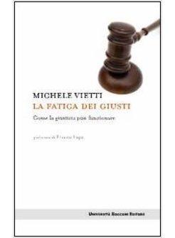LA FATICA DEI GIUSTI COME LA GIUSTIZIA PUO' FUNZIONARE