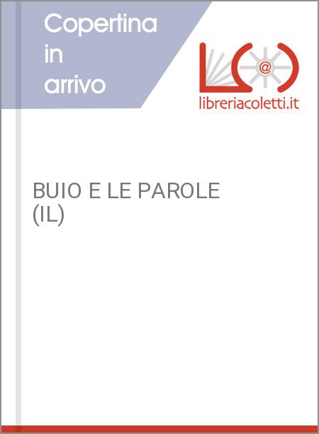 BUIO E LE PAROLE (IL)