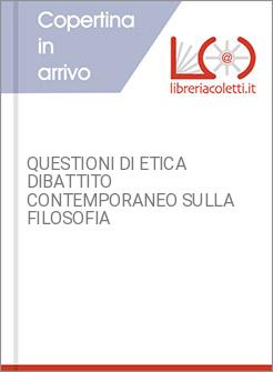 QUESTIONI DI ETICA DIBATTITO CONTEMPORANEO SULLA FILOSOFIA