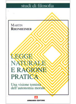 LEGGE NATURALE E RAGIONE PRATICA UNA VISIONE TOMISTA DELL'AUTONOMIA MORALE