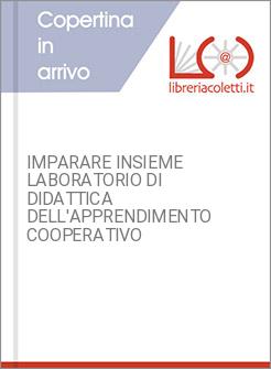 IMPARARE INSIEME LABORATORIO DI DIDATTICA DELL'APPRENDIMENTO COOPERATIVO
