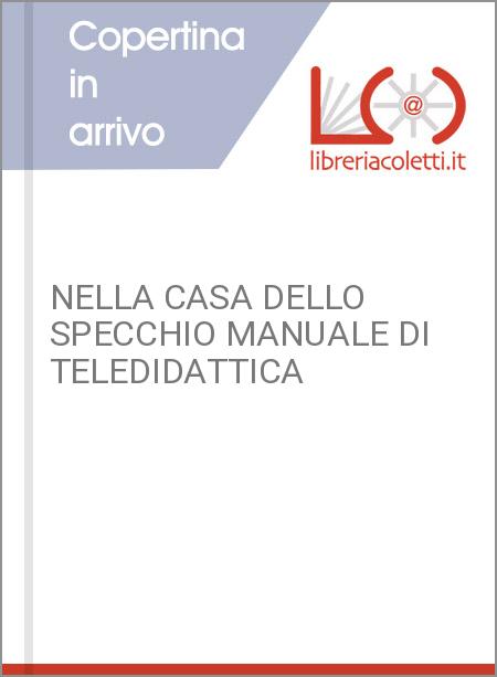 NELLA CASA DELLO SPECCHIO MANUALE DI TELEDIDATTICA