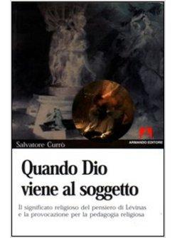 QUANDO DIO VIENE AL SOGGETTO IL SIGNIFICATO RELIGIOSO DEL PENSIERO DI LéVINAS E