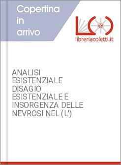 ANALISI ESISTENZIALE DISAGIO ESISTENZIALE E INSORGENZA DELLE NEVROSI NEL (L')