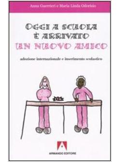 OGGI A SCUOLA E' ARRIVATO UN NUOVO AMICO ADOZIONE INTERNAZIONALE E INSERIMENTO