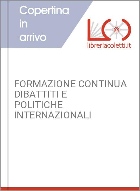 FORMAZIONE CONTINUA DIBATTITI E POLITICHE INTERNAZIONALI