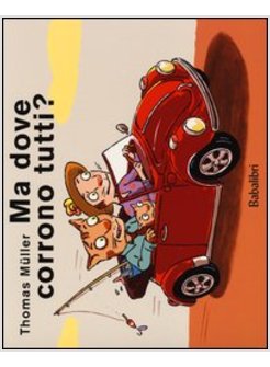 MA DOVE CORRONO TUTTI? EDIZ. ILLUSTRATA