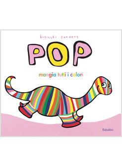 POP MANGIA TUTTI I COLORI. EDIZ. A COLORI
