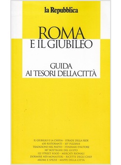 ROMA E IL GIUBILEO. GUIDA AI TESORI DELLA CITTA'