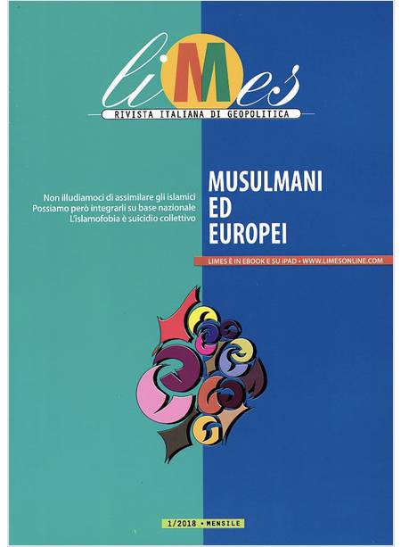 LIMES. RIVISTA ITALIANA DI GEOPOLITICA (2018). VOL. 1: MUSULMANI ED EUROPEI