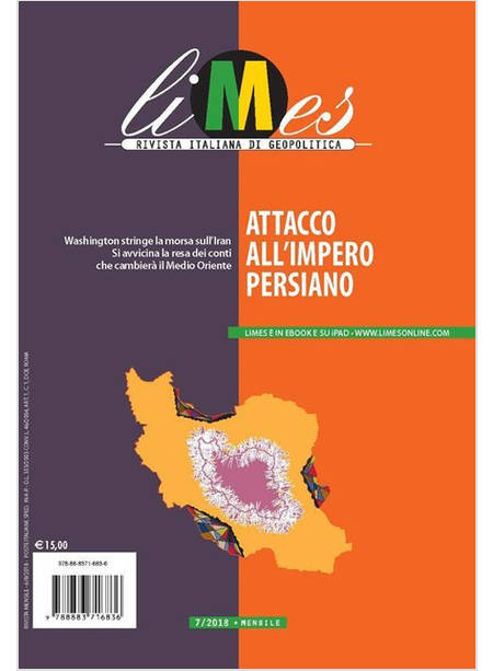 LIMES RIVISTA ITALIANA DI GEOPOLITICA (2018) VOL. 7 ATTACCO ALL'IMPERO PERSIANO