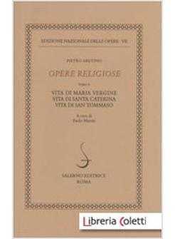 OPERE RELIGIOSE. VITA DI MARIA VERGINE. VITA DI SANTA CATERINA. VITA DI TOMMASO