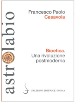 BIOETICA. UNA RIVOLUZIONE POSTMODERNA