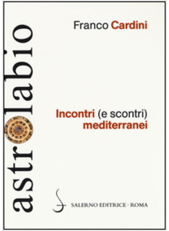 INCONTRI (E SCONTRI) MEDITERRANEI. IL MEDITERRANEO COME SPAZIO DI CONTATTO TRA C
