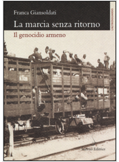 LA MARCIA SENZA RITORNO. IL GENOCIDIO ARMENO