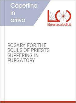 ROSARY FOR THE SOULS OF PRIESTS SUFFERING IN PURGATORY