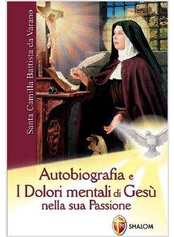 AUTOBIOGRAFIA E I DOLORI MENTALI DI GESU' NELLA SUA PASSIONE