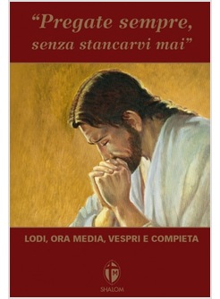 PREGATE SEMPRE SENZA STANCARVI MAI