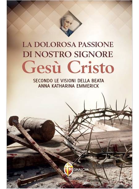 LA DOLOROSA PASSIONE DI NOSTRO SIGNORE GESU' CRISTO