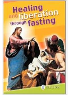 HEALING AND LIBERATION THROUGH FASTING EDIZ INGLESE