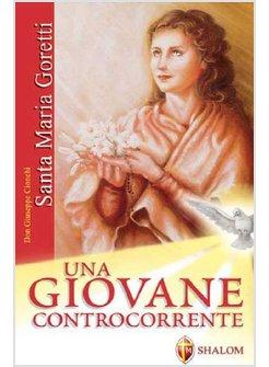 SANTA MARIA GORETTI UNA GIOVANE CONTROCORRENTE