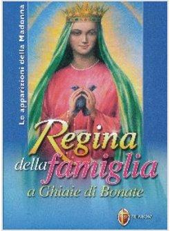 REGINA DELLA FAMIGLIA A GHIAIE BONATE LE APPARIZIONI DELLA MADONNA