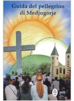 GUIDA DEL PELLEGRINO DI MEDJUGORJE