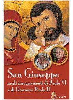 SAN GIUSEPPE NEGLI INSEGNAMENTI DI PAOLO VI E GIOVANNI PAOLO II