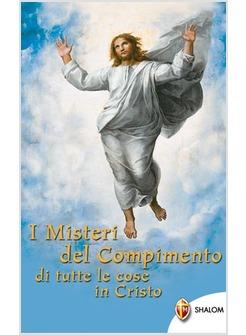 MISTERI DEL COMPIMENTO DI TUTTE LE COSE IN CRISTO 