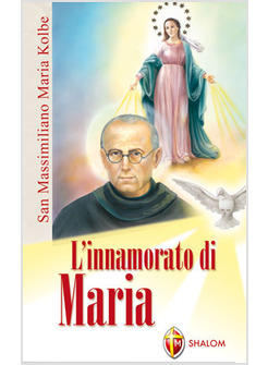 SAN MASSIMILIANO MARIA KOLBE INNAMORATO DI MARIA