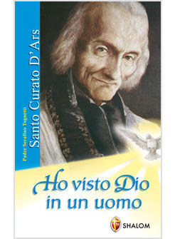 HO VISTO DIO IN UN UOMO SANTO CURATO D'ARS