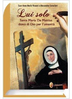 LUI SOLO MARIA DE MATTIAS DONO DI DIO