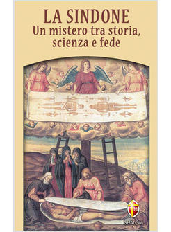 LA SINDONE UN MISTERO TRA STORIA SCIENZA E FEDE