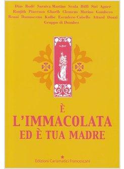 E L'IMMACOLATA ED E' TUA MADRE