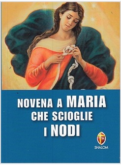 NOVENA A MARIA CHE SCIOGLIE I NODI