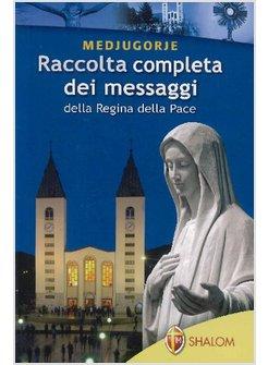 MEDJUGORJE RACCOLTA COMPLETA DEI MESSAGGI DELLA REGINA DELLA PACE